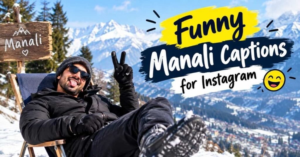 Funny Manali Captions for Instagram